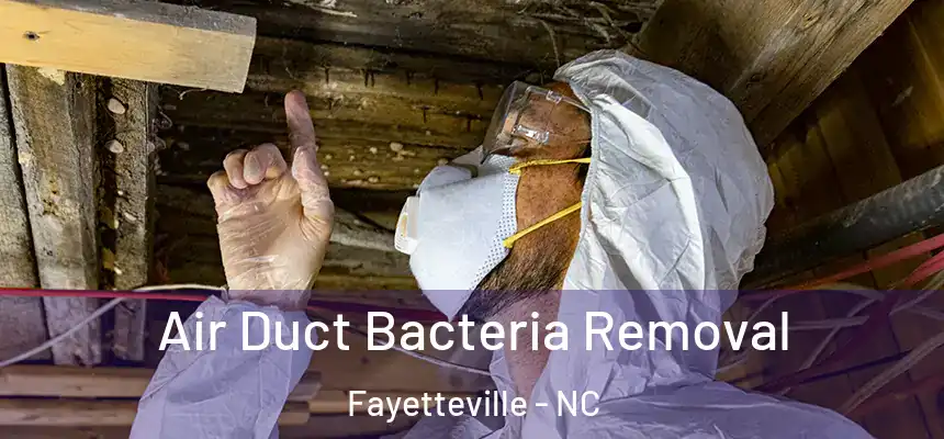 Air Duct Bacteria Removal Fayetteville - NC