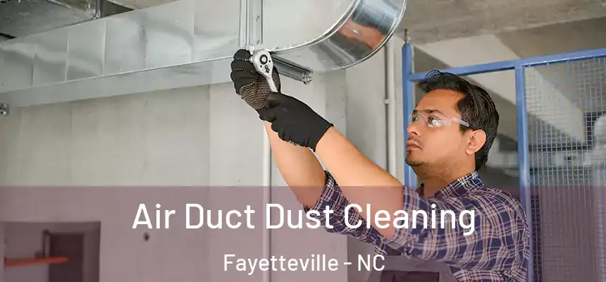  Air Duct Dust Cleaning Fayetteville - NC