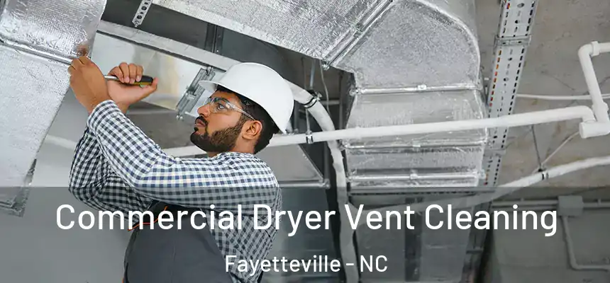 Commercial Dryer Vent Cleaning Fayetteville - NC