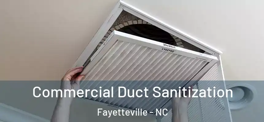 Commercial Duct Sanitization Fayetteville - NC