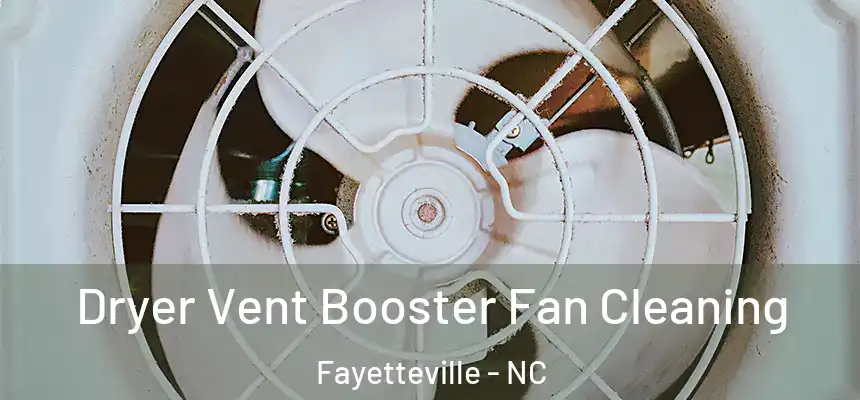 Dryer Vent Booster Fan Cleaning Fayetteville - NC
