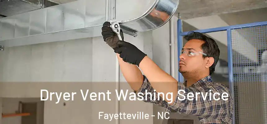  Dryer Vent Washing Service Fayetteville - NC