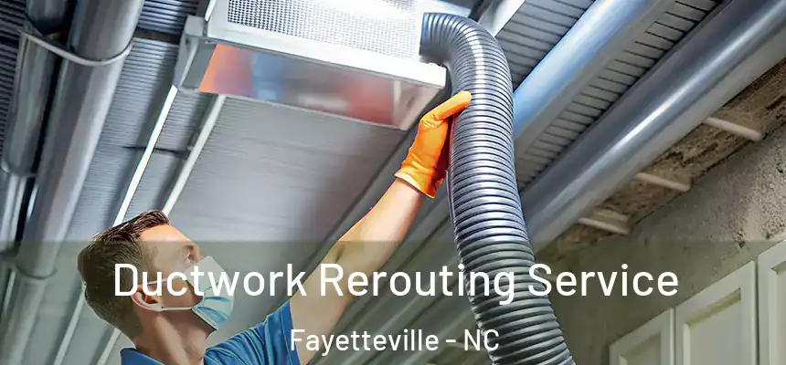  Ductwork Rerouting Service Fayetteville - NC