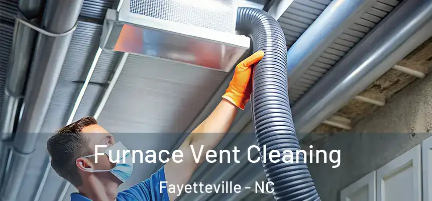 Furnace Vent Cleaning Fayetteville - NC