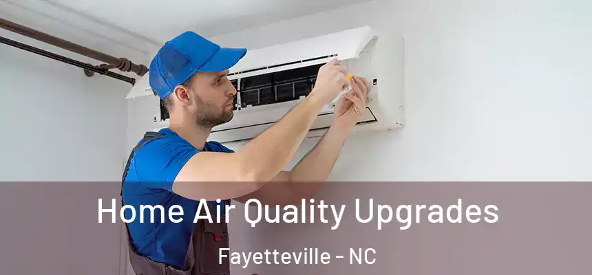  Home Air Quality Upgrades Fayetteville - NC