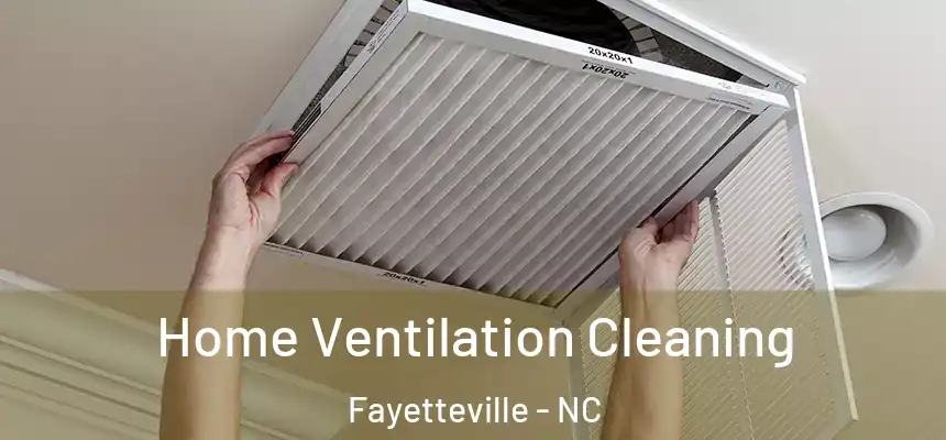 Home Ventilation Cleaning Fayetteville - NC