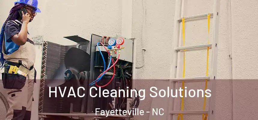 HVAC Cleaning Solutions Fayetteville - NC