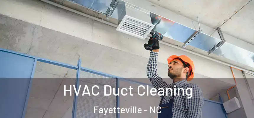 HVAC Duct Cleaning Fayetteville - NC