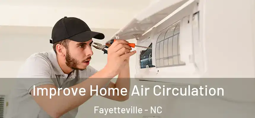  Improve Home Air Circulation Fayetteville - NC