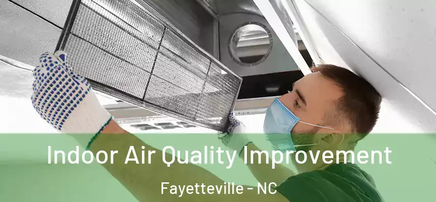  Indoor Air Quality Improvement Fayetteville - NC