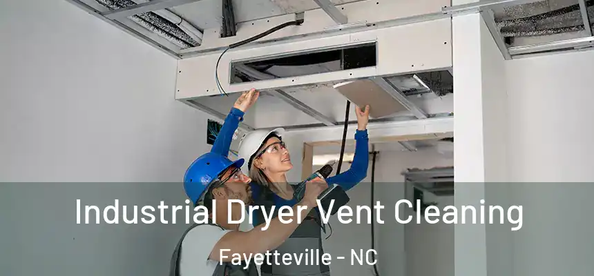 Industrial Dryer Vent Cleaning Fayetteville - NC