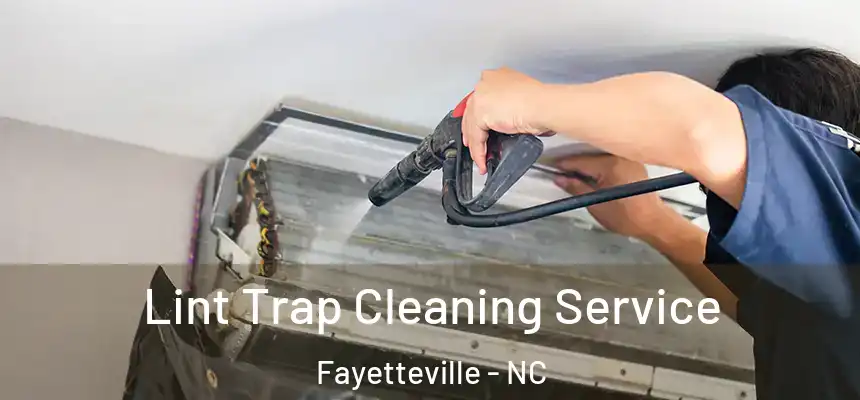 Lint Trap Cleaning Service Fayetteville - NC