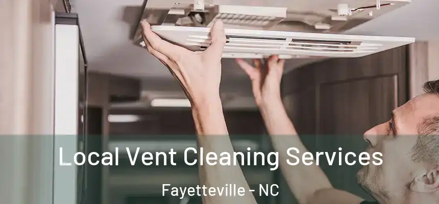  Local Vent Cleaning Services Fayetteville - NC