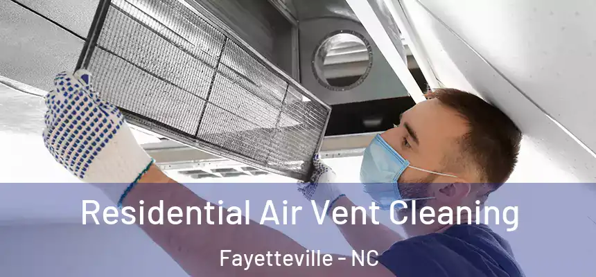 Residential Air Vent Cleaning Fayetteville - NC