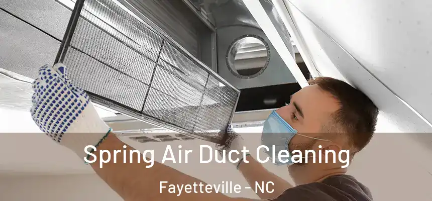  Spring Air Duct Cleaning Fayetteville - NC