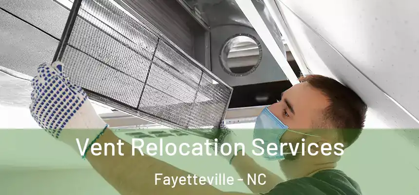  Vent Relocation Services Fayetteville - NC
