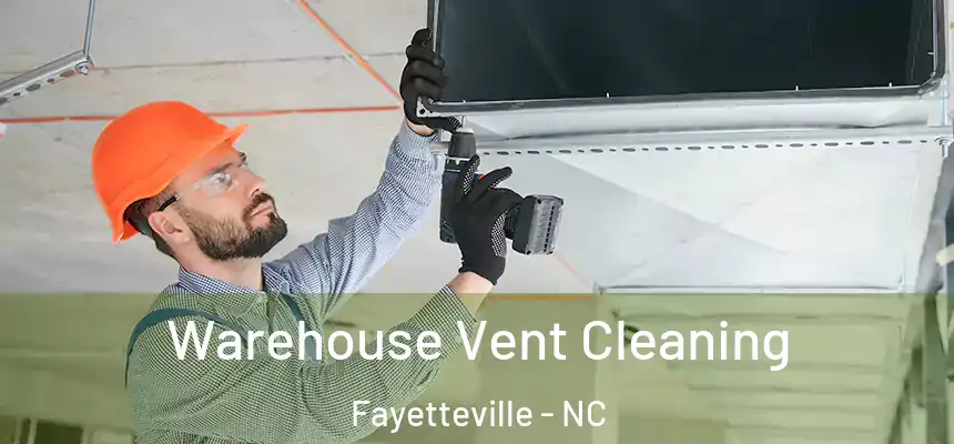  Warehouse Vent Cleaning Fayetteville - NC